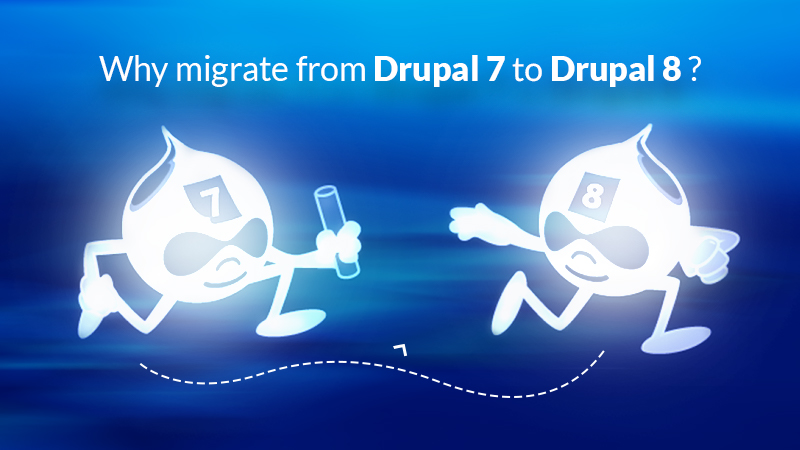 Why migrate from Drupal 7