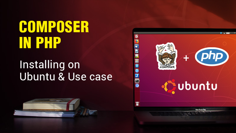 Composer in PHP_ Installing on Ubuntu & Use case