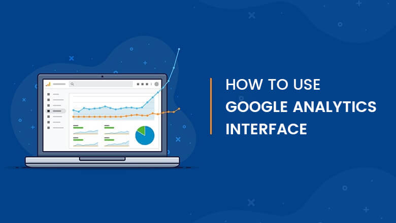 how to use google analytics interface