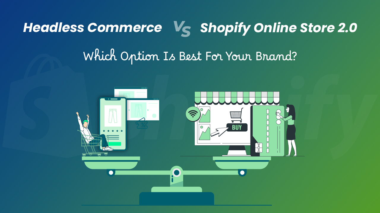 Headless Commerce Vs Shopify Online Store