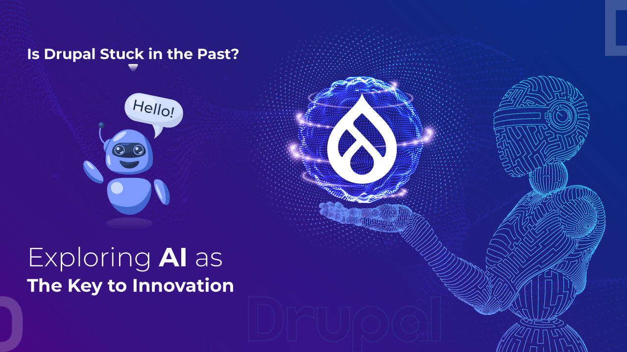 Is Drupal Stuck in the Past Exploring AI as the Key to Innovation